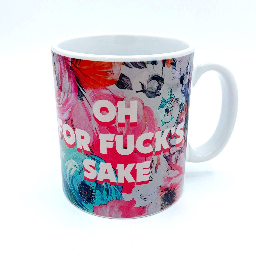 Oh For Fucks Sake Mug